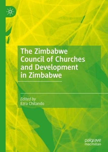 The Zimbabwe Council of Churches and Development in Zimbabwe: (1st ed. 2020)