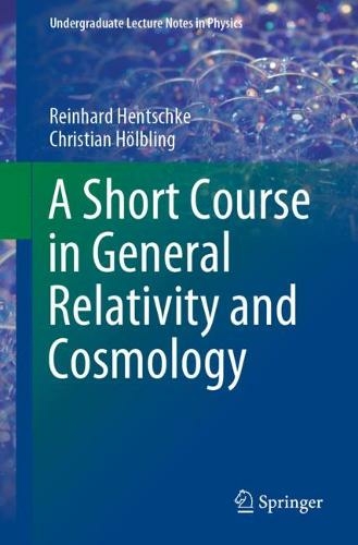 A Short Course in General Relativity and Cosmology: (Undergraduate Lecture Notes in Physics 1st ed. 2020)