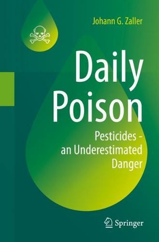 Daily Poison: Pesticides - an Underestimated Danger (1st ed. 2020)