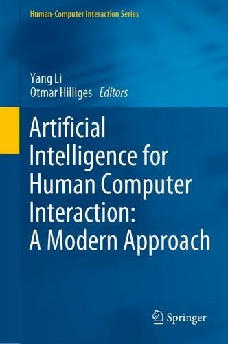 Artificial Intelligence for Human Computer Interaction: A Modern Approach: (Human-Computer Interaction Series 1st ed. 2021)