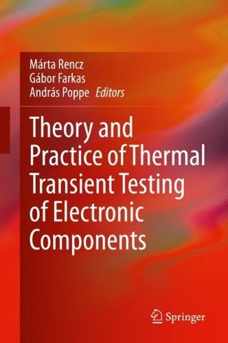 Theory and Practice of Thermal Transient Testing of Electronic Components: (1st ed. 2022)