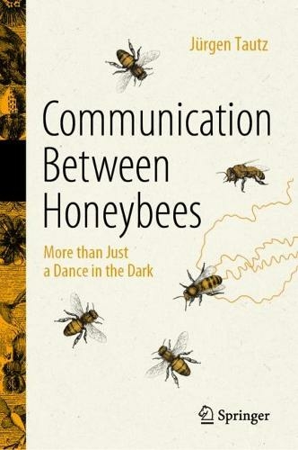 Communication Between Honeybees: More than Just a Dance in the Dark (1st ed. 2022)