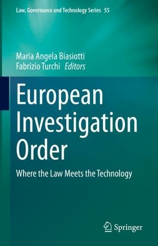 European Investigation Order: Where the Law Meets the Technology (Law, Governance and Technology Series 55 1st ed. 2023)