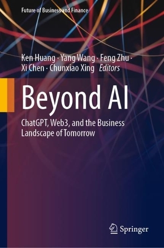 Beyond AI: ChatGPT, Web3, and the Business Landscape of Tomorrow (Future of Business and Finance 1st ed. 2023)