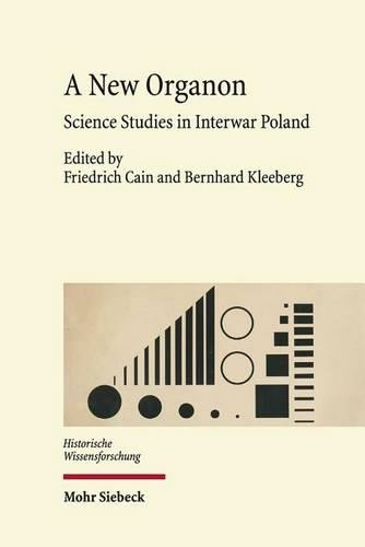 A New Organon: Science Studies in Interwar Poland (Historische Wissensforschung)