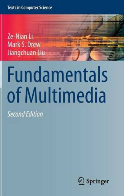 Fundamentals of Multimedia: (Texts in Computer Science 2nd ed. 2014)