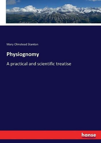Physiognomy: A practical and scientific treatise