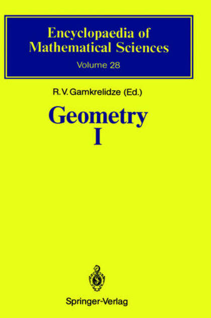Geometry I: Basic Ideas and Concepts of Differential Geometry (Encyclopaedia of Mathematical Sciences 28)