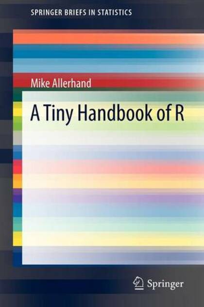 A Tiny Handbook of R: (SpringerBriefs in Statistics)