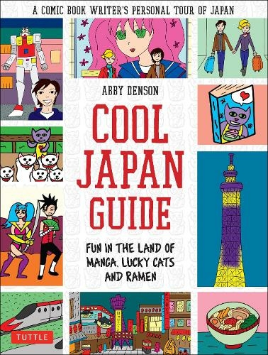 Cool Japan Guide: Fun in the Land of Manga, Lucky Cats and Ramen