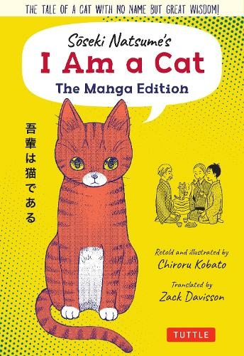 Soseki Natsume's I Am A Cat: The Manga Edition: The tale of a cat with no name but great wisdom! (Tuttle Japanese Classics In Manga)