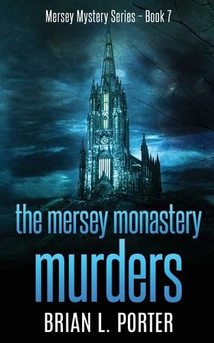 The Mersey Monastery Murders: (Mersey Murder Mysteries 7 2nd ed.)