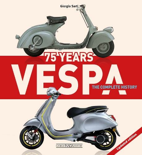 Vespa 75 Years: The complete history: Updated edition