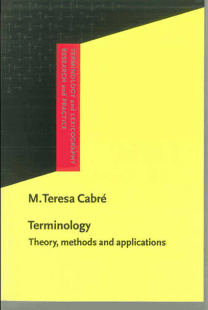 Terminology: Theory, methods and applications (Terminology and Lexicography Research and Practice 1)