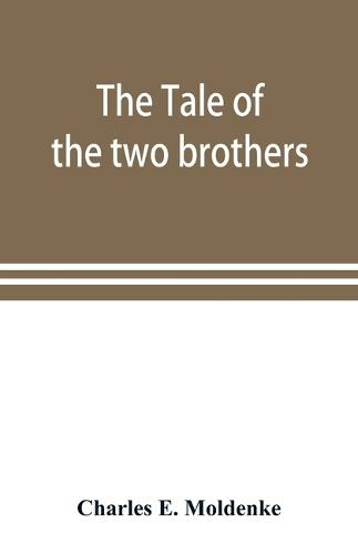The tale of the two brothers, a fairy tale of ancient Egypt; the d'Orbiney papyrus in hieratic characters in the British Museum
