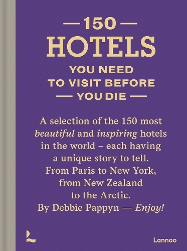 150 Hotels You Need To Visit Before You Die: (150 Series 2nd Revised edition)