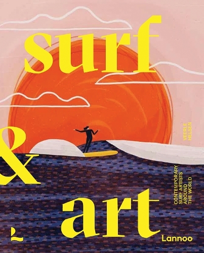 Surf & Art: Contemporary Surf Artists Around the World (Surf &)