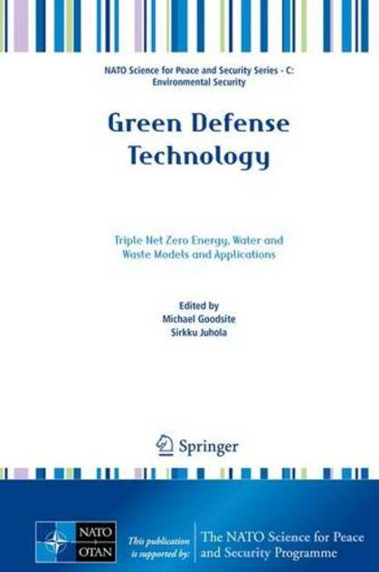 Green Defense Technology: Triple Net Zero Energy, Water and Waste Models and Applications (NATO Science for Peace and Security Series C: Environmental Security 1st ed. 2017)