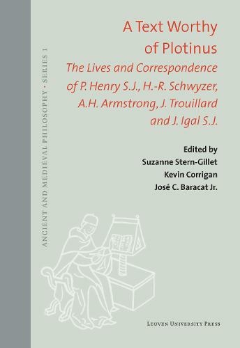 A Text Worthy Of Plotinus The Lives And Correspondence Of P Henry S J H R Schwyzer A H Armstrong J Trouillard And J Igal S J Ancient And Medieval Philosophy Series 1 59 By