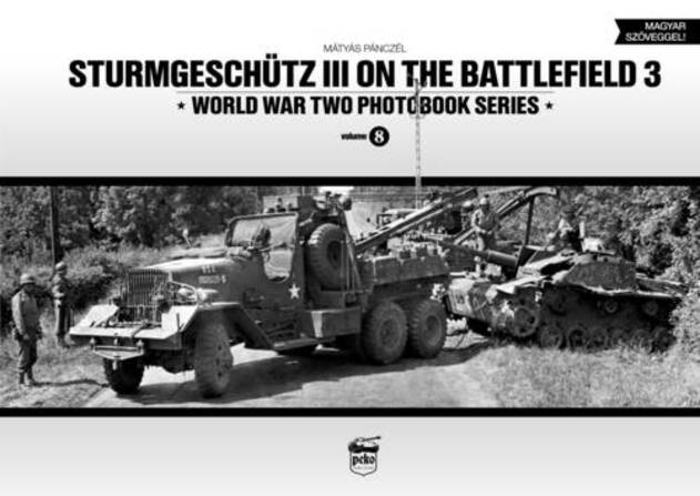 Sturmgeschutz III on the Battlefield 3: Volume 8 (World War Two Photobook Series)