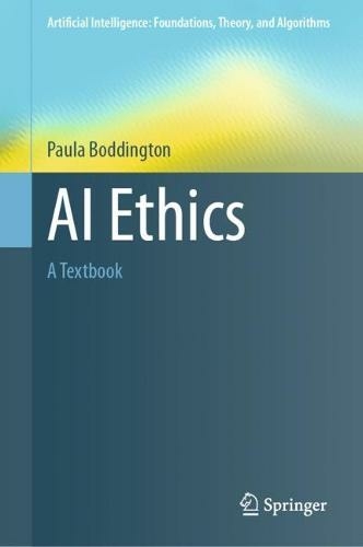 AI Ethics: A Textbook (Artificial Intelligence: Foundations, Theory, and Algorithms)