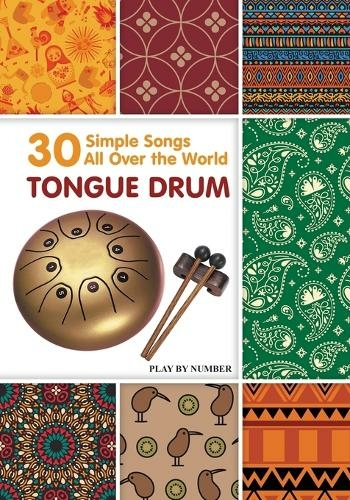 Tongue Drum 30 Simple Songs - All Over the World: Play by Number (Easy Tongue Drum Sheet Music 7)