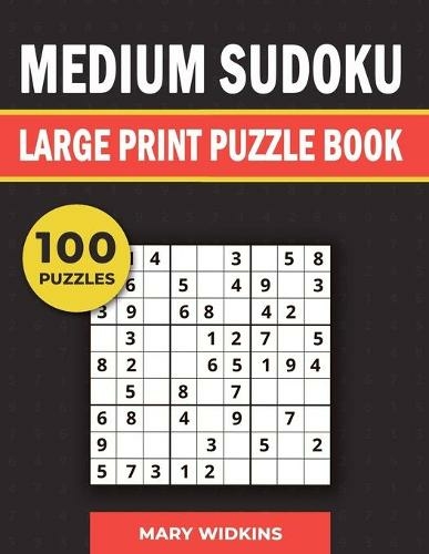 Medium Sudoku Large Print Puzzle Book 100 Puzzles: Logic Activity Book For Adults (The Large Classic Sudoku Puzzles 7 Large type / large print edition)