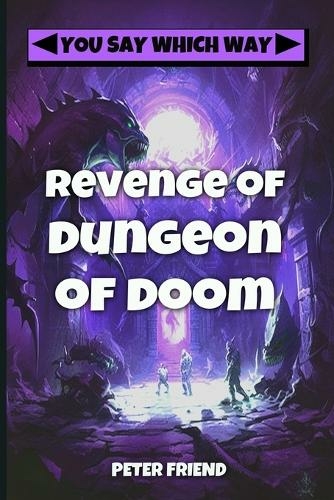Revenge of the Dungeon of Doom: You Say Which Way (You Say Which Way: Dungeon of Doom 3)
