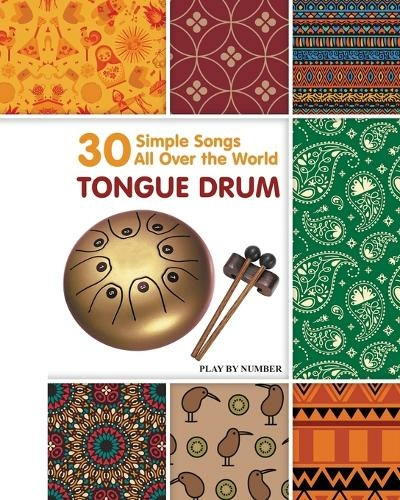 Tongue Drum 30 Simple Songs - All Over the World: Play by Number