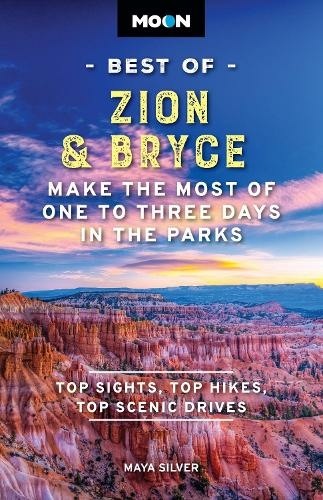 Moon Best of Zion & Bryce (Second Edition): Make the Most of One to Three Days in the Parks