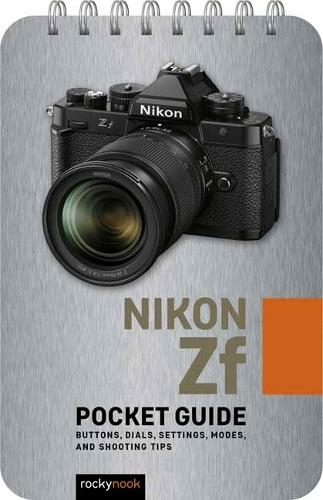 Nikon Zf: Pocket Guide: (The Pocket Guide Series for Photographers)