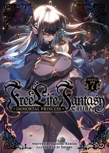 Free Life Fantasy Online: Immortal Princess (Light Novel) Vol. 7: (Free Life Fantasy Online: Immortal Princess (Light Novel) 7)