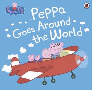 Peppa Pig: Peppa Goes Around the World: (Peppa Pig) | WHSmith