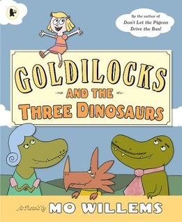 Goldilocks and the Three Dinosaurs by Mo Willems