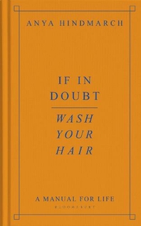 If In Doubt, Wash Your Hair: A Manual for Life by Anya Hindmarch | WHSmith