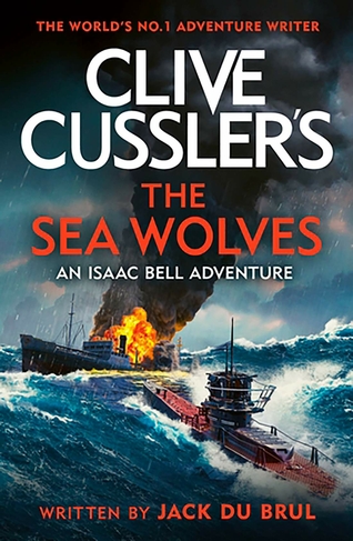 Clive Cussler's The Sea Wolves: Isaac Bell #13 by Jack du Brul | WHSmith