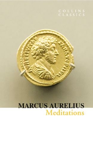 Meditations: (Collins Classics) by Marcus Aurelius