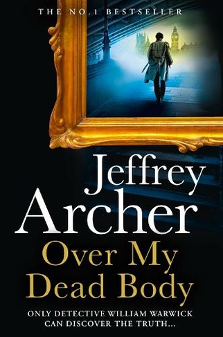 Over My Dead Body: (William Warwick Novels) by Jeffrey Archer | WHSmith