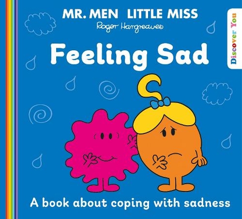 Mr. Men Little Miss: Feeling Sad: (Mr. Men and Little Miss