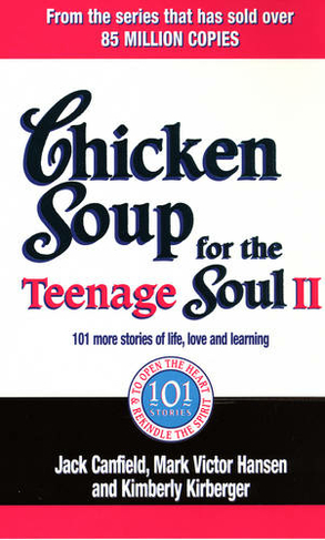 Chicken Soup For The Teenage Soul II: 101 more stories of life