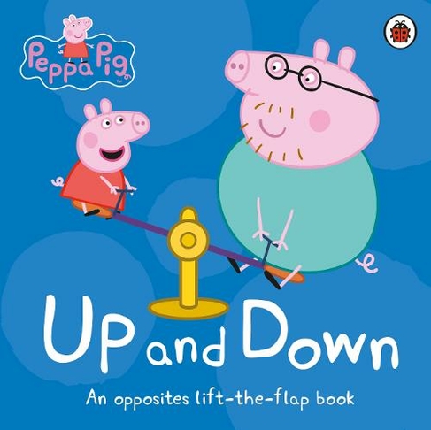 Peppa Pig Up And Down An Opposites Lift The Flap Book Peppa Pig Whsmith