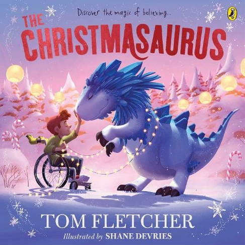 The Christmasaurus: Tom Fletcher's timeless picture book adventure (The
