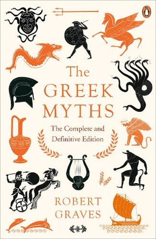 The Greek Myths: The Complete and Definitive Edition by Robert Graves ...