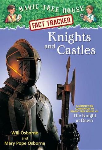 Knights and Castles: A Nonfiction Companion to Magic Tree House #2: The  Knight at Dawn (Magic Tree House (R) Fact Tracker)