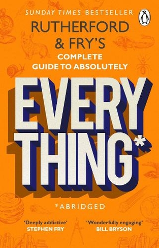 Rutherford and Fry’s Complete Guide to Absolutely Everything Abridged new from the stars of BBC Radio 4 