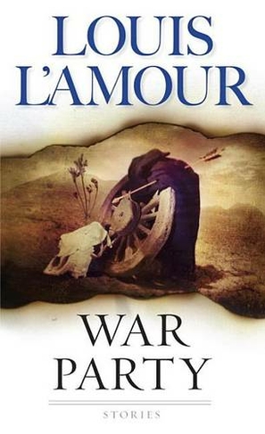 War Party by Louis L'Amour: 9780553253931 | : Books