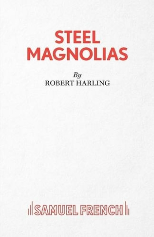 Steel Magnolias: (Acting Edition S.) by Robert Harling | WHSmith