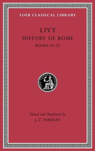 History Of Rome Volume X Books 35 37 Loeb Classical Library Contins To Info Harvardup Co Uk Whsmith