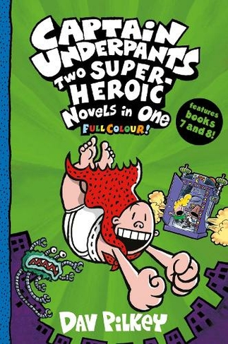 Captain Underpants: Two Super-Heroic Novels in One (Full Colour!): (Captain  Underpants) by Dav Pilkey