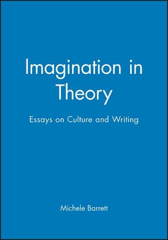 Imagination in Theory Essays on Culture and Writing by Michele Barrett WHSmith